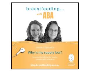 Breastfeeding ... with ABA podcast. Season 1 Episode 6 Why is my supply low?